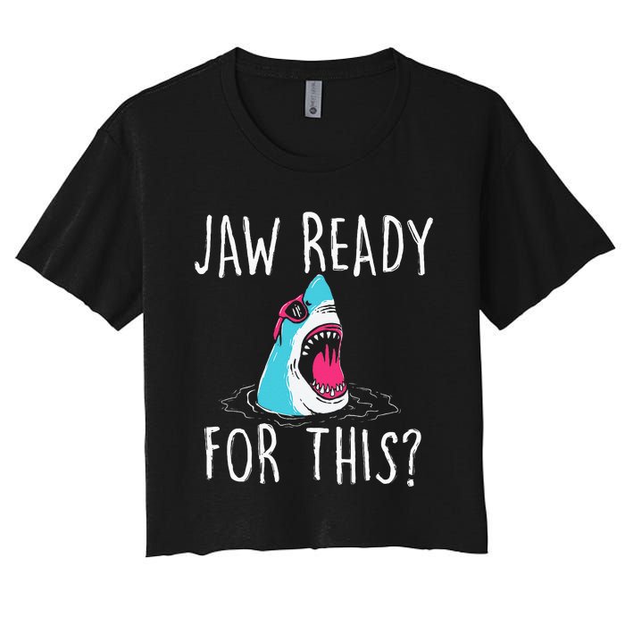 Jaw Ready For This Funny Shark Lover Ocean Wildlife Women's Crop Top Tee