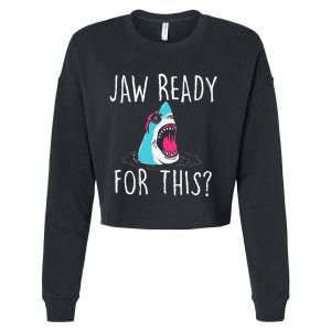 Jaw Ready For This Funny Shark Lover Ocean Wildlife Cropped Pullover Crew