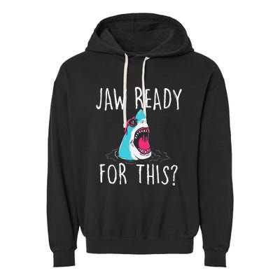 Jaw Ready For This Funny Shark Lover Ocean Wildlife Garment-Dyed Fleece Hoodie