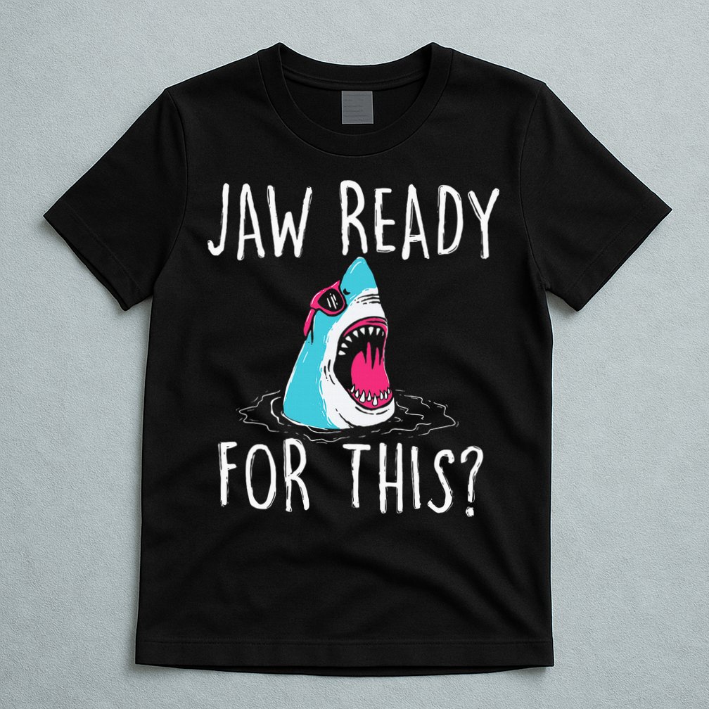 Jaw Ready For This Funny Shark Lover Ocean Wildlife T-Shirt