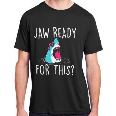 Jaw Ready For This Funny Shark Lover Ocean Wildlife Adult ChromaSoft Performance T-Shirt