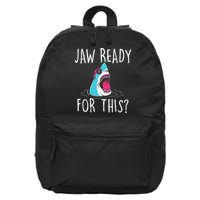 Jaw Ready For This Funny Shark Lover Ocean Wildlife 16 in Basic Backpack