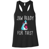 Jaw Ready For This Funny Shark Lover Ocean Wildlife Women's Racerback Tank