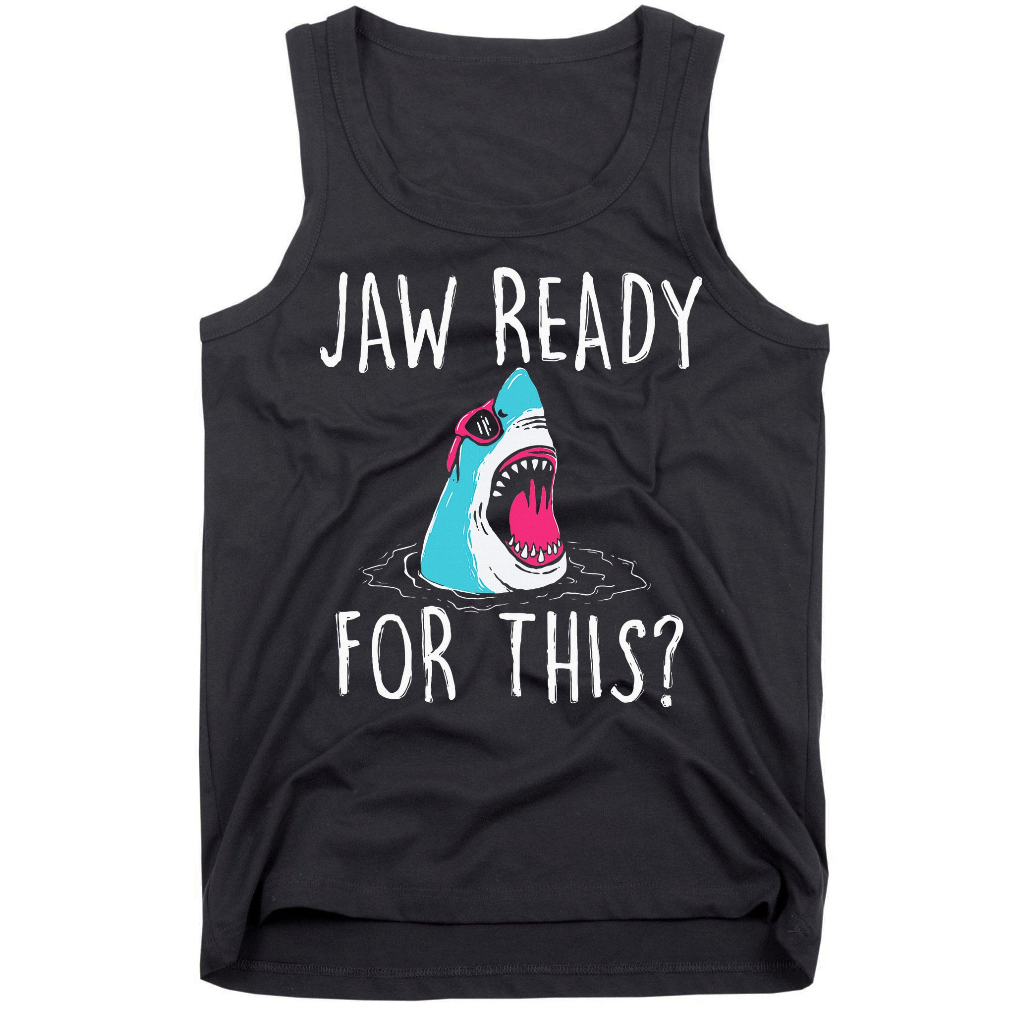 Jaw Ready For This Funny Shark Lover Ocean Wildlife Tank Top