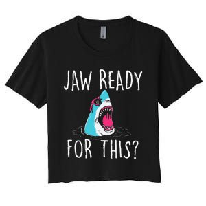 Jaw Ready For This Funny Shark Lover Ocean Wildlife Women's Crop Top Tee