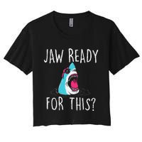 Jaw Ready For This Funny Shark Lover Ocean Wildlife Women's Crop Top Tee