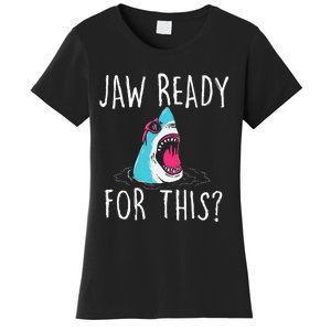 Jaw Ready For This Funny Shark Lover Ocean Wildlife Women's T-Shirt