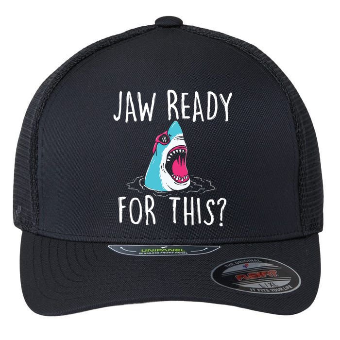 Jaw Ready For This Funny Shark Lover Ocean Wildlife Flexfit Unipanel Trucker Cap