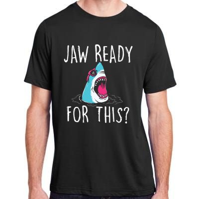 Jaw Ready For This Funny Shark Lover Ocean Wildlife Adult ChromaSoft Performance T-Shirt