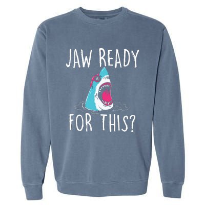 Jaw Ready For This Funny Shark Lover Ocean Wildlife Garment-Dyed Sweatshirt