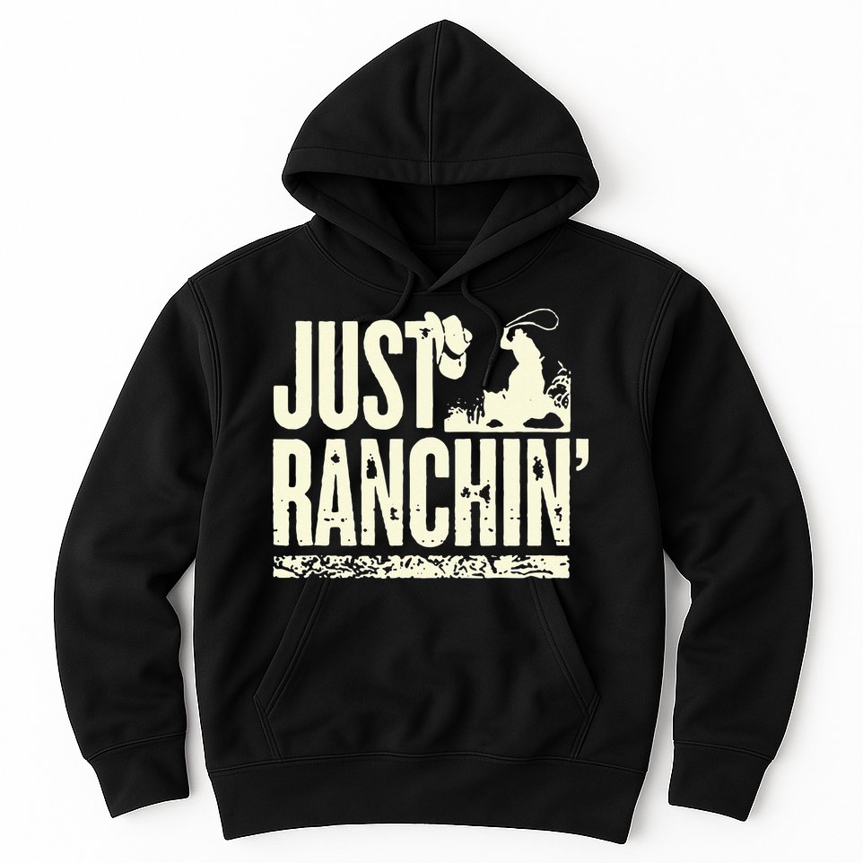 Just Ranchin Farmer Cowboy Horse Cow Rodeo Lovers Hoodie