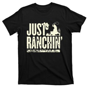 Just Ranchin Farmer Cowboy Horse Cow Rodeo Lovers T-Shirt