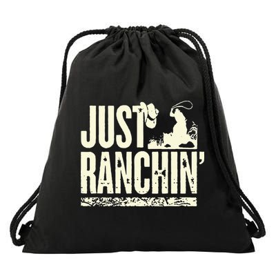 Just Ranchin Farmer Cowboy Horse Cow Rodeo Lovers Drawstring Bag