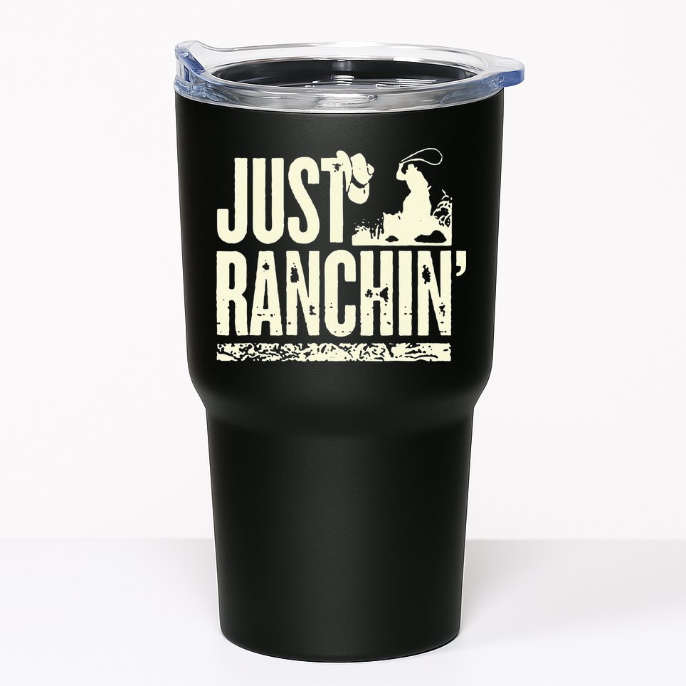 Just Ranchin Farmer Cowboy Horse Cow Rodeo Lovers Tumbler