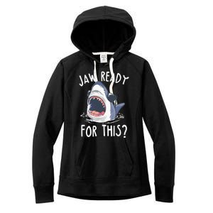 Jaw Ready For This Shark Week Women's Fleece Hoodie