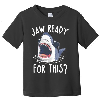 Jaw Ready For This Shark Week Toddler T-Shirt