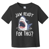 Jaw Ready For This Shark Week Toddler T-Shirt