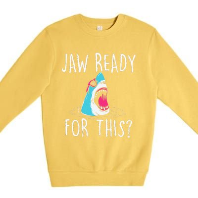 Jaw Ready For This Funny Shark Lover Ocean Wildlife Premium Crewneck Sweatshirt