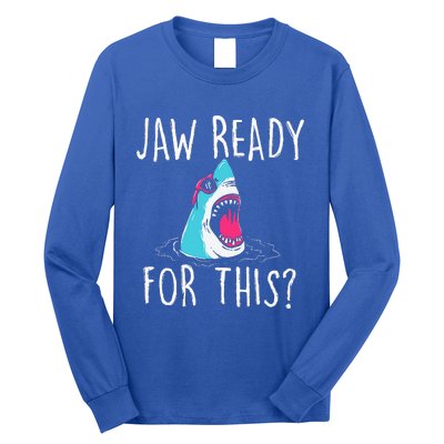 Jaw Ready For This Funny Shark Lover Ocean Wildlife Long Sleeve Shirt