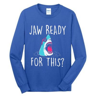 Jaw Ready For This Funny Shark Lover Ocean Wildlife Tall Long Sleeve T-Shirt