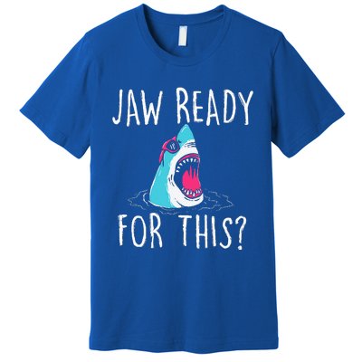 Jaw Ready For This Funny Shark Lover Ocean Wildlife Premium T-Shirt