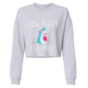 Jaw Ready For This Funny Shark Lover Ocean Wildlife Cropped Pullover Crew