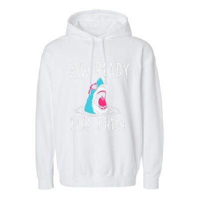 Jaw Ready For This Funny Shark Lover Ocean Wildlife Garment-Dyed Fleece Hoodie