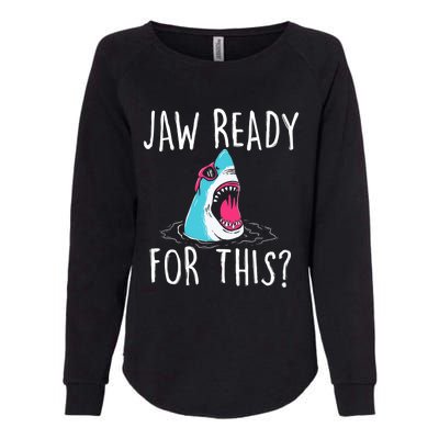 Jaw Ready For This Funny Shark Lover Ocean Wildlife Womens California Wash Sweatshirt