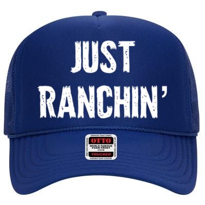 Just Ranchin' Farmer Cow Horse Cow Rodeo Lover Meaningful Gift High Crown Mesh Back Trucker Hat