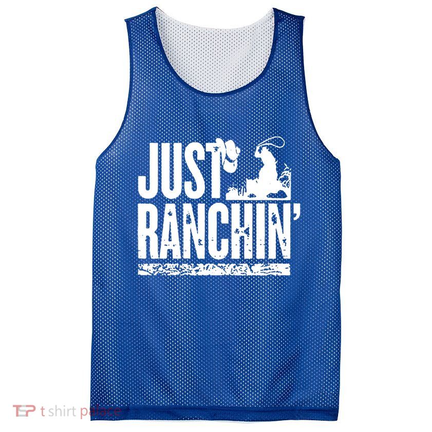 Just Ranchin' Farmer Cow Horse Cow Rodeo Lovers Meaningful Gift Mesh Reversible Basketball Jersey Tank