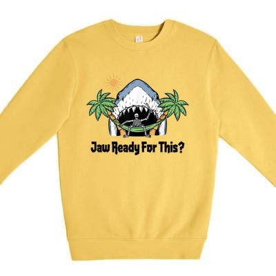 Jaw Ready For This Funny Shark Lover Beach Vacation Premium Crewneck Sweatshirt