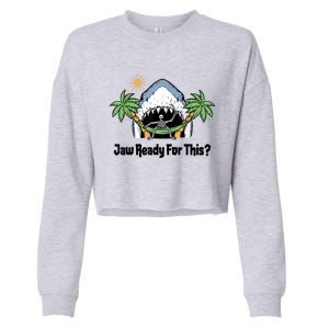 Jaw Ready For This Funny Shark Lover Beach Vacation Cropped Pullover Crew