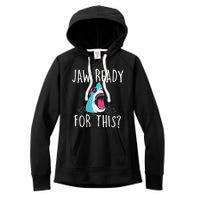 Jaw Ready For This Funny Shark Lover Ocean Funny Wildlife Shark Lover Gift Women's Fleece Hoodie