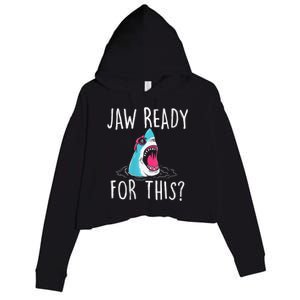 Jaw Ready For This Funny Shark Lover Ocean Funny Wildlife Shark Lover Gift Crop Fleece Hoodie