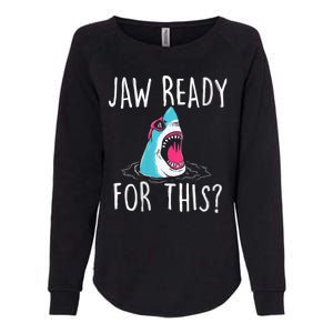 Jaw Ready For This Funny Shark Lover Ocean Funny Wildlife Shark Lover Gift Womens California Wash Sweatshirt