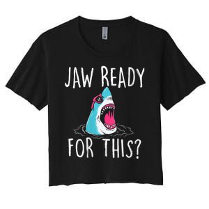 Jaw Ready For This Funny Shark Lover Ocean Funny Wildlife Shark Lover Gift Women's Crop Top Tee