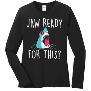 Jaw Ready For This Funny Shark Lover Ocean Funny Wildlife Shark Lover Gift Ladies Long Sleeve Shirt