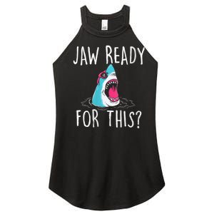 Jaw Ready For This Funny Shark Lover Ocean Funny Wildlife Shark Lover Gift Women's Perfect Tri Rocker Tank