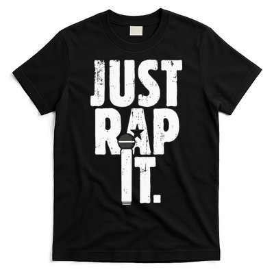 Just Rap It Cool Gift For Rapper And Hip Hop Lover T-Shirt