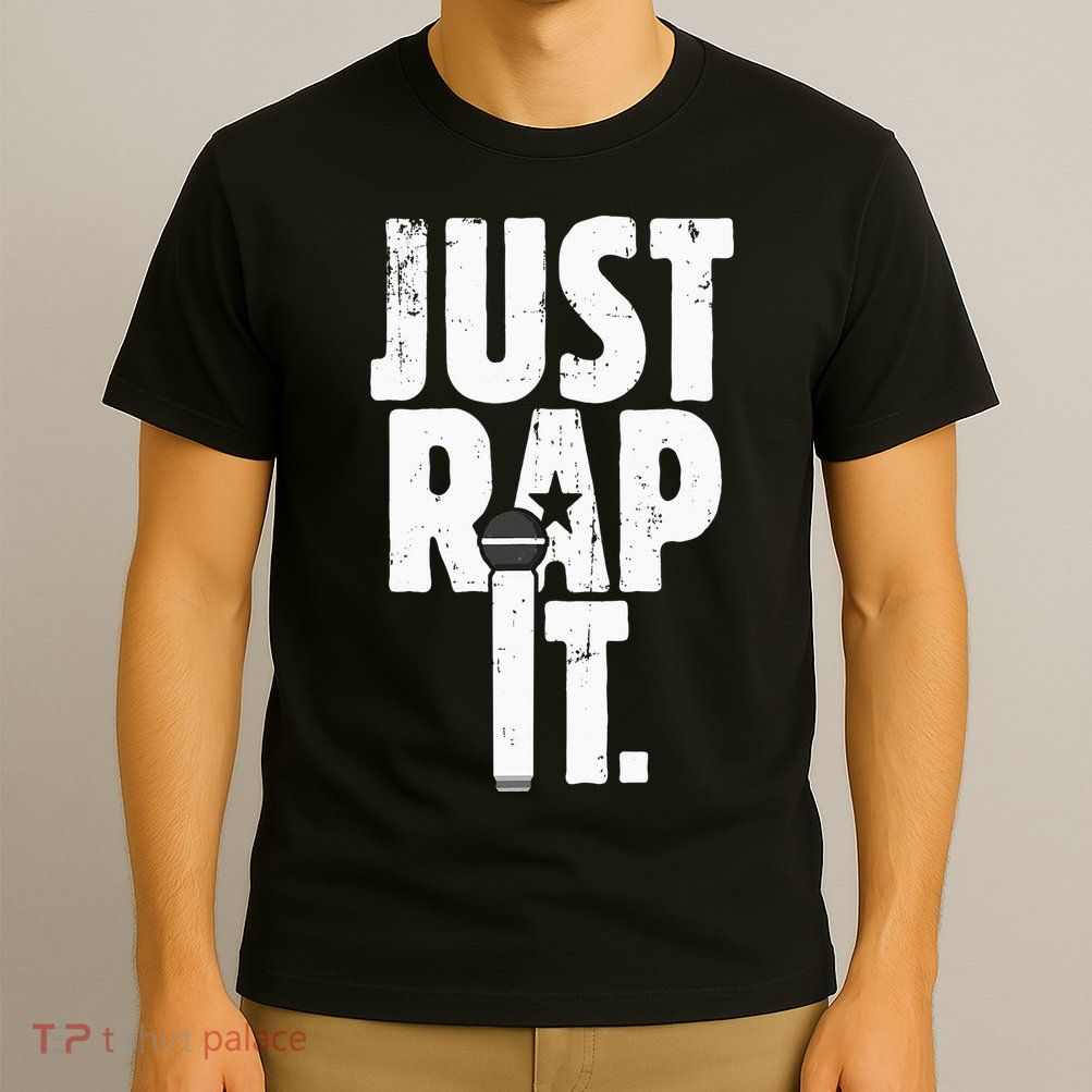 Just Rap It Cool Gift For Rapper And Hip Hop Lover T-Shirt