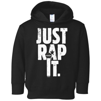 Just Rap It Cool Gift For Rapper And Hip Hop Lover Toddler Hoodie