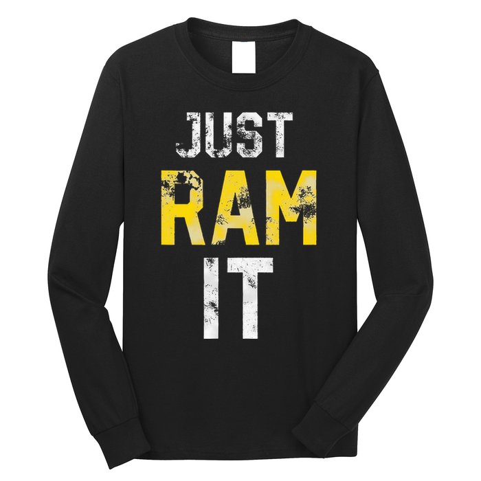 Just Ram It Funny Rams Long Sleeve Shirt