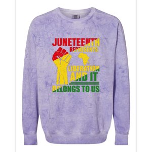 Juneteenth Represents Liberation And It Belongs To Us Gift Colorblast Crewneck Sweatshirt