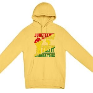 Juneteenth Represents Liberation And It Belongs To Us Gift Premium Pullover Hoodie