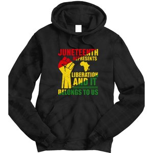 Juneteenth Represents Liberation And It Belongs To Us Gift Tie Dye Hoodie