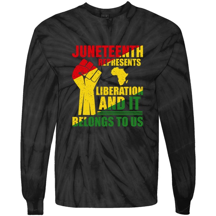 Juneteenth Represents Liberation And It Belongs To Us Gift Tie-Dye Long Sleeve Shirt