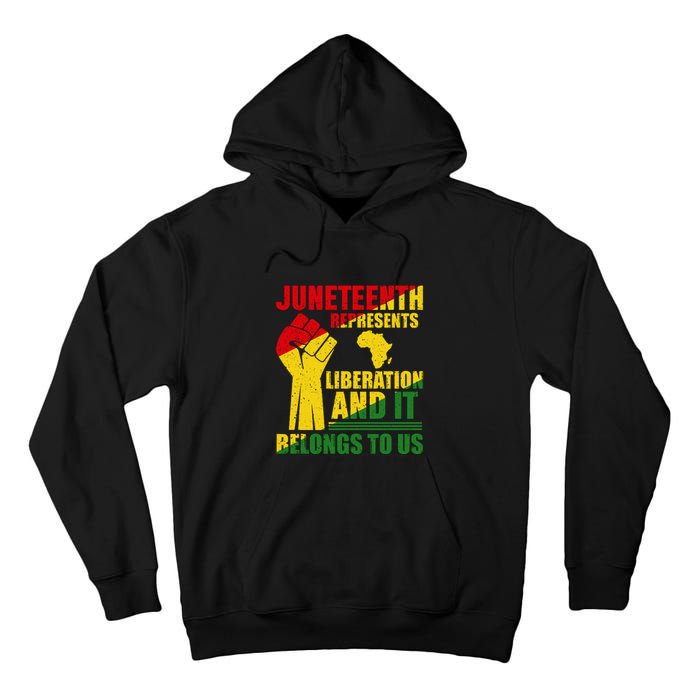 Juneteenth Represents Liberation And It Belongs To Us Gift Tall Hoodie