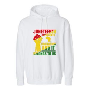 Juneteenth Represents Liberation And It Belongs To Us Gift Garment-Dyed Fleece Hoodie