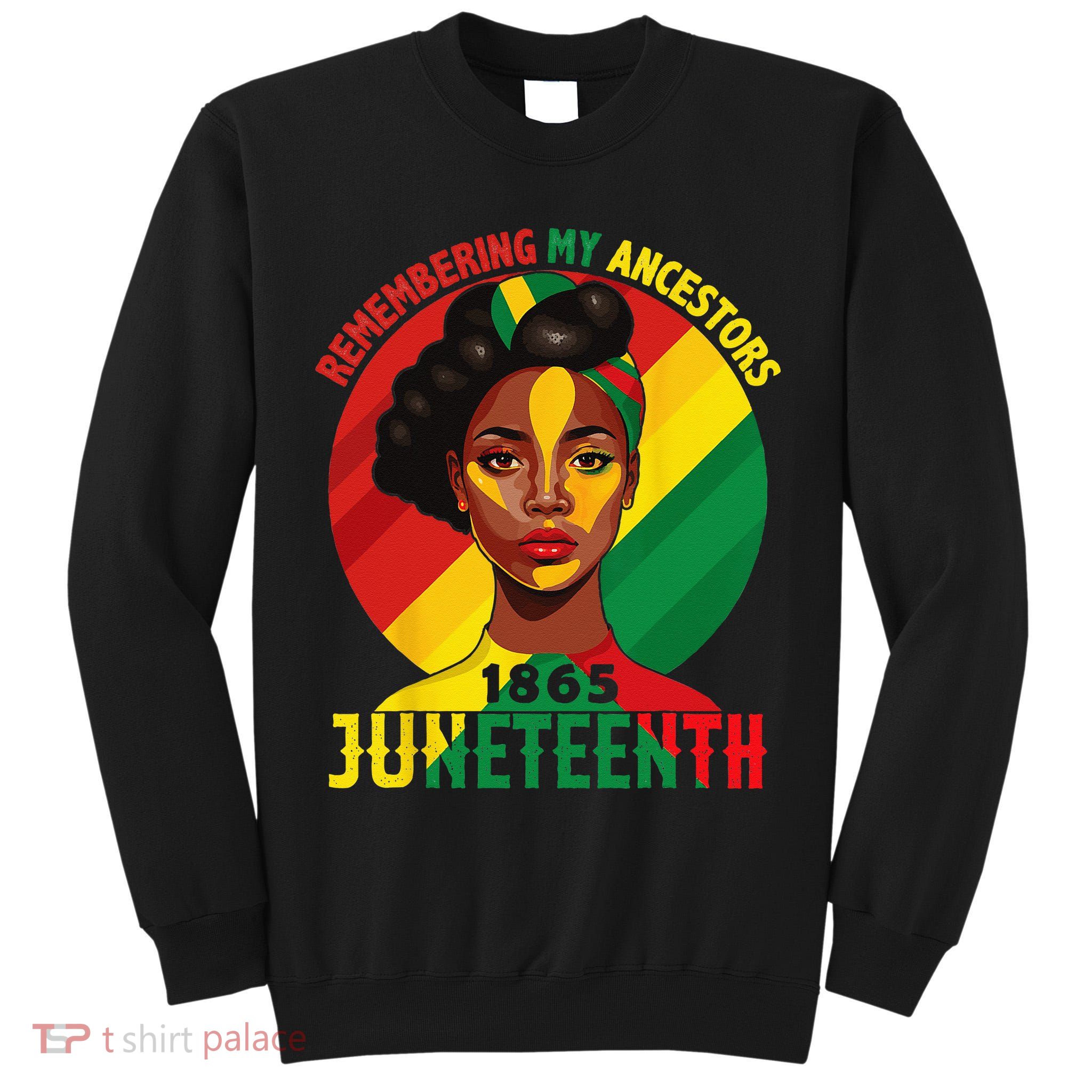 Juneteenth Remebering My Ancestors Black Tall Sweatshirt