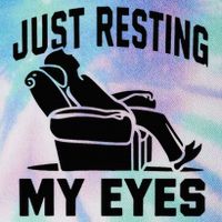 Just Resting My Eyes Dad Recliner Fathers Im Not Sleeping Legacy Tie Dye Trucker Hat
